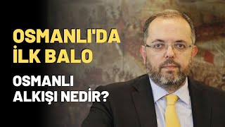 Osmanlı'da İlk Balo...Osmanlı Alkışı Nedir?