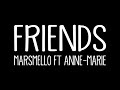 Friends - Marshmello Ft. Anne-Marie (Lyrics)