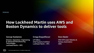 AWS re:Invent 2022 - How Lockheed Martin uses AWS and Boston Dynamics to deliver tools (ROB202)