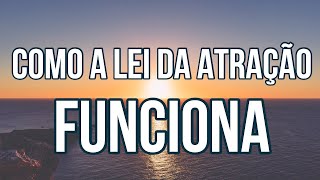 ENTENDA COMO A LEI DA ATRAÇÃO FUNCIONA