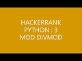 HACKERRANK (PYTHON3)|MOD DIVMOD