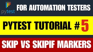 Pytest Tutorial #5 | Skip vs Skipif Markers