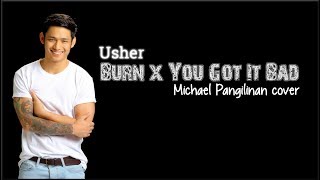Lyrics: Usher - Burn x You Got It Bad (Michael Pangilinan cover)