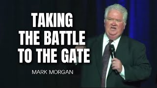 Mark Morgan - TAKING THE BATTLE TO THE GATE