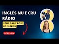 O primeiro episódio do Inglês Nu E Cru Rádio!