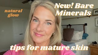 New Bare Minerals | Tips for Mature Skin | Natural Glow