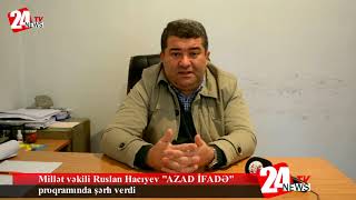 Millət vəkili Ruslan Hacıyev “AZAD İFADƏ” proqramında şərh verib