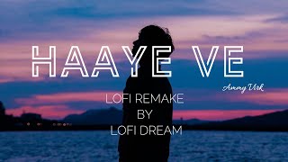 Haaye Ve (Lofi Remake) | Ammy Virk | Vikas | Raj Fatehpur| Sunny Vik | Punjabi Lofi | Punjabi Slowed