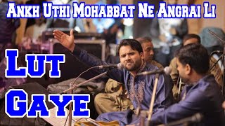Lut Gaye | Ankh Uthi Mohabbat Ne Angrai | Shahbaz Fayyaz Qawwal | Nusrat Fateh Ali Khan | Full Song