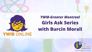 YWIB Greater Montreal: Girls Ask Series - Burcin Morali