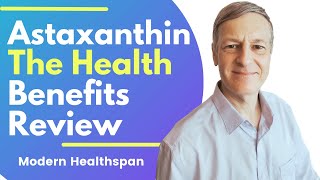 Astaxanthin : The Health Benefits Review | Modern Healthspan Study Review