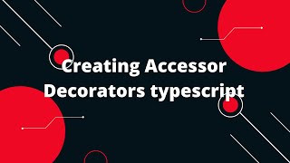 Typescript Tutorial #70 Creating Accessor Decorators typescript