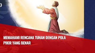 Memahami Rencana Tuhan Dengan Pola Pikir Yang Benar - Part 02 || Khotbah Kristen Terbaru