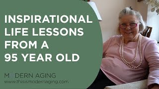How to Live Your Best Life: Life Lessons from a 95 year old