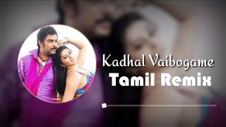 Kadhal vaibogame DJ Remix | Tamil Kollywood Songs | Kadhal vaibogame