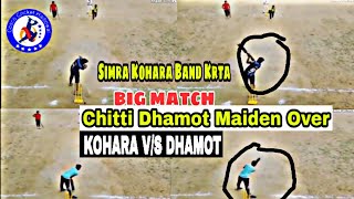 Chitti Dhamot V/s Simra Kohara || Maiden Over || KOHARA VS DHAMOT ||