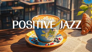 Positive Jazz - Morning Jazz Music & Relaxing April Bossa Nova for Good mood,studying,working