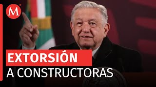 AMLO revela extorsión a constructoras en Chiapas