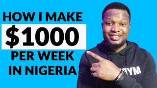 How to Make Money Online in Nigeria 2022 (I Make $1000 PER WEEK in Nigeria)