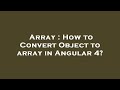 Array : How to Convert Object to array in Angular 4?