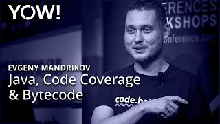 Java, Code Coverage & Their Best Friend: Bytecode • Evgeny Mandrikov • YOW! 2023