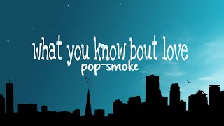 What you know bout love - pop smoke (lyrics)#