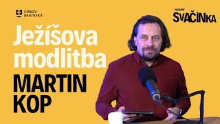 Ježíšova modlitba | Martin Kop | DUCHOVNÍ SVAČINKA