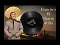 Francisco El Charro Avitia - Éxitos Inolvidables