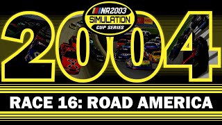 NR2003 Simulation Cup Series | Race 16/32 | 2004 Pepsi 500k at Road America
