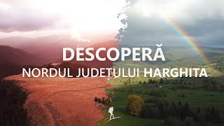 Descoperă Nordul Județului Harghita - locul perfect pentru vacanța ta