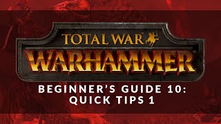 Total War: Warhammer - Beginner's Guide 10: Quick Tips 1