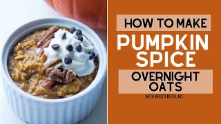 How to Make QUICK AND EASY PUMPKIN SPICE OVERNIGHT OATS  // FALL RECIPES // Vegan!!