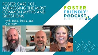 Foster Care 101: Addressing the Most Common Myths and Questions | The Foster Friendly Podcast