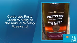 Celebrate Forty Creek Whisky at the annual Whisky Weekend