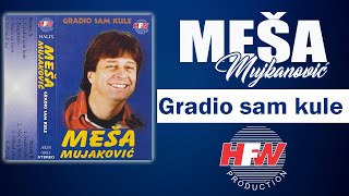 Mesa Mujkanovic - Gradio sam kule - ( Official Audio 2000 ) HD