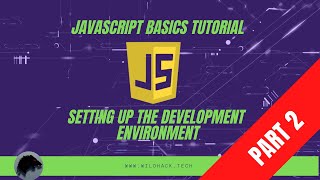 Basic JavaScript Tutorial (Part 2) Setting Up The Development Environment