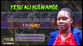 Yesu Ali kulwange by Katusabe Beatrice