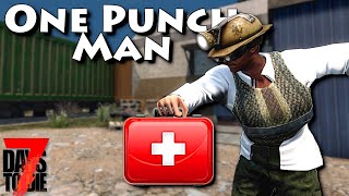 One Punch Man!  7 Days to Die - Ep3 - Aiding the Afflicted!