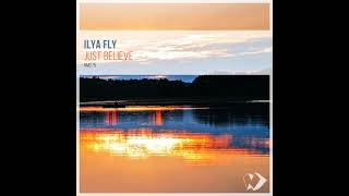 Ilya Fly - Just Believe (Original Mix)