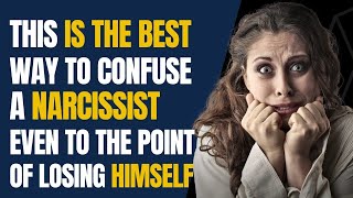 This is the best way to confuse a Narcissist, even to the point of losing himself |NPD |Narcissism |