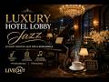 24/7 Smooth Jazz Lounge | Luxury Hotel Lobby Ambience & Relaxing Jazz Music #smoothjazzmusic #jazz