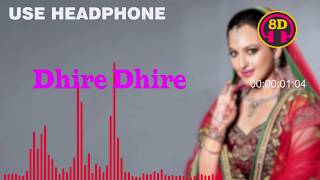 Dhire Dhire  - Old Remix, 8D Song 🎧 - HIGH QUALITY , 8D Gaane Bollywood