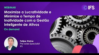 Webinar Maximize a Lucratividade com o IFS Cloud EAM