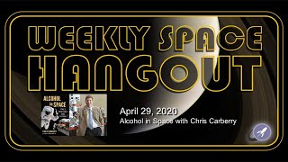 Weekly Space Hangout: April 29, 2020 - Alcohol in Space with Chris Carberry