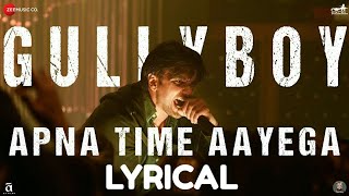 Apna Time Ayega Full Song | Lyrics | Gully Boy | Ranveer Singh