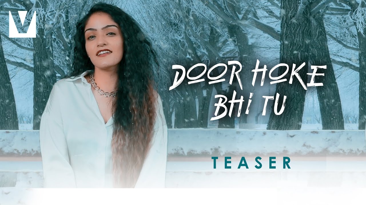 Door Hoke Bhi Tu - Krsna Solo & Prabhjee Kaur (Official Teaser) New ...