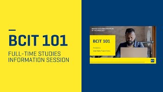 BCIT | 101 Full-Time Studies | Information Session