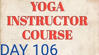 YOGA INSTRUCTOR COURSE 106 DAYS