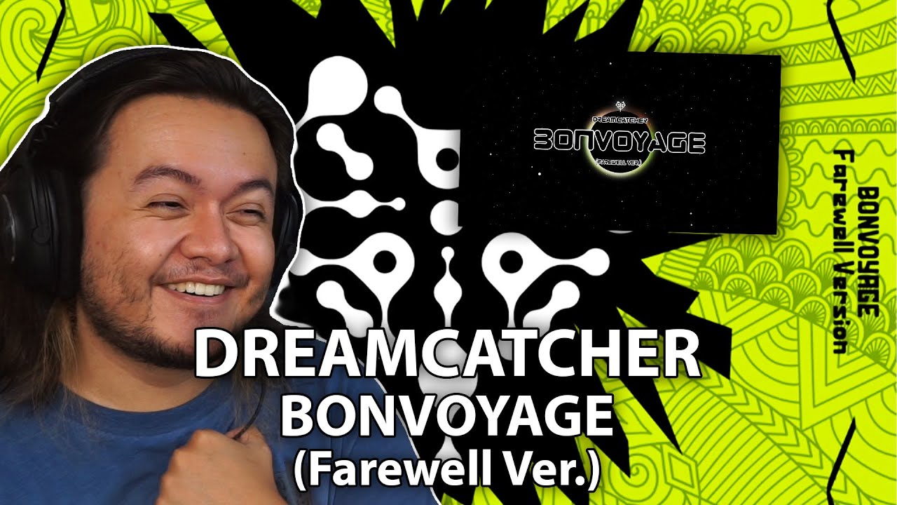 Dreamcatcher - 'BONVOYAGE (Farewell Ver.)' MV | REACTION - YouTube