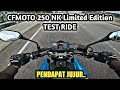 CFMOTO 250 NK Limited Edition TEST RIDE | PENDAPAT JUJUR